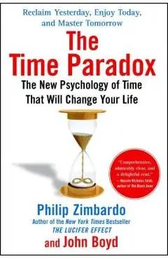 The Time Paradox: The New Psychology of Time That Will Change Your Life - Philip Zimbardo