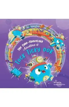 The Time-Traveling Adventures of Tock Ticky OOK - Lindsay Ann Fink