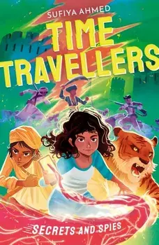 The Time Travellers: Secrets and Spies, Paperback/Sufiya Ahmed