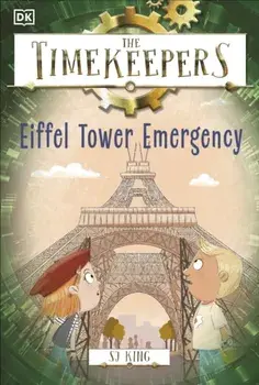 The Timekeepers: Eiffel Tower Emergency, Paperback/SJ King