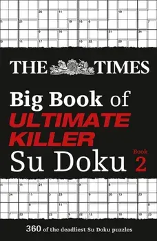 The Times Big Book of Ultimate Killer Su Doku book 2. 360 of the Deadliest Su Doku Puzzles, Paperback/The Times Mind Games