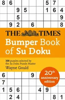 The Times Bumper Book of Su Doku. 20th Anniversary Edition, 300 Puzzles Selected by Puzzle Master Wayne Gould, Paperback/Wayne Gould
