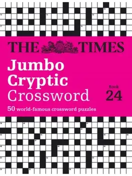The Times Jumbo Cryptic Crossword book 24. The World’s Most Challenging Cryptic Crossword, Paperback/The Times Mind Games