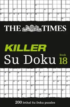 The Times Killer Su Doku Book 18. 200 Lethal Su Doku Puzzles, Paperback/The Times Mind Games