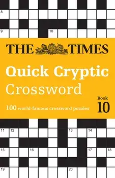 The Times Quick Cryptic Crossword Book 10. 100 World-Famous Crossword Puzzles, Paperback/John Grimshaw