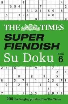 The Times Super Fiendish Su Doku Book 6: 200 Challenging Puzzles from the Times, Paperback/The Times Mind Games