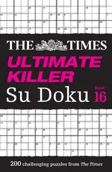 The Times Ultimate Killer Su Doku Book 16. 200 of the Deadliest Su Doku Puzzles, Paperback/The Times Mind Games