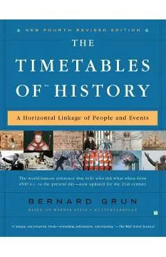The Timetables of History: A Horizontal Linkage of People and Events - Bernard Grun