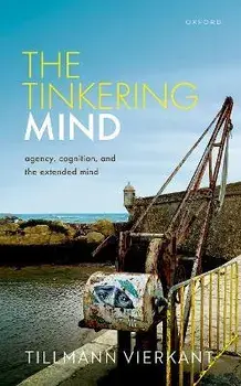 The Tinkering Mind. Agency, Cognition, and the Extended Mind, Hardback/***