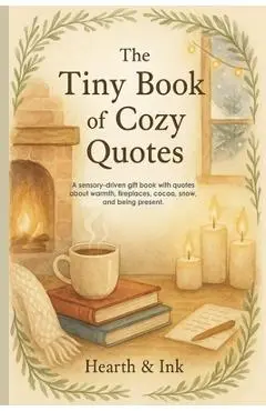 The Tiny Book of Cozy Quotes. A Small Gift Book of Hygge Quotes for Slow Living - Perfect for Christmas Gift Books for Women and Book Lover Gift Ideas - Heart &. Ink