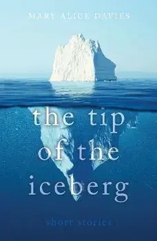 The Tip of the Iceberg. What lies beneath?, Paperback/Mary Alice Davies