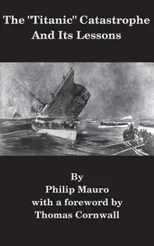 The "Titanic" Catastrophe And Its Lessons, Paperback/Thomas Cornwall