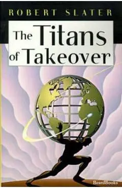 The Titans of Takeover - Robert Slater