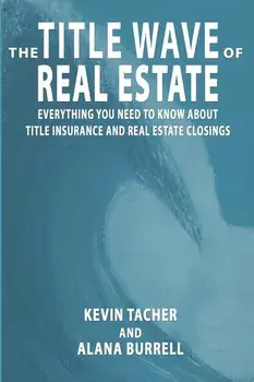 The Title Wave of Real Estate: Everything You Need to Know about Title Insurance and Real Estate Closings, Paperback/Alana Burrell