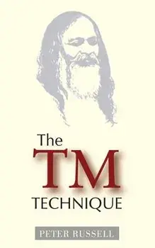 The TM Technique: An Introduction to Transcendental Meditation and the Teachings of Maharishi Mahesh Yogi, Paperback/Peter Russell