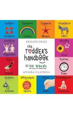 The Toddler's Handbook: Bilingual (English / Greek) (Anglik� / Ellinik�) Numbers, Colors, Shapes, Sizes, ABC Animals, Opposites, and Sounds, w - Dayna Martin