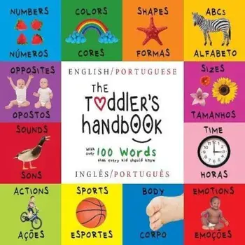 The Toddler's Handbook: Bilingual (English / Portuguese) (Ingles / Portugues) Numbers, Colors, Shapes, Sizes, ABC Animals, Opposites, and Soun, Paperback/Dayna Martin