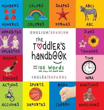 The Toddler's Handbook: Bilingual (English / Spanish) (Ingl s / Espa ol) Numbers, Colors, Shapes, Sizes, ABC Animals, Opposites, and Sounds, w, Hardcover/Dayna Martin