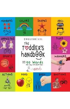 The Toddler's Handbook: (English / American Sign Language - ASL) Numbers, Colors, Shapes, Sizes, Abc's, Manners, and Opposites, with over 100 - Dayna Martin