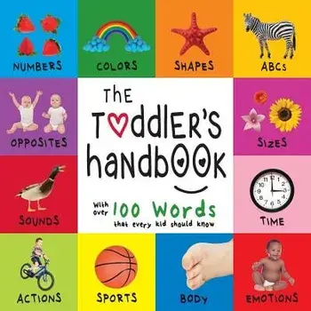 The Toddler's Handbook: Numbers, Colors, Shapes, Sizes, ABC Animals, Opposites, and Sounds, with over 100 Words that every Kid should Know (En, Paperback/Dayna Martin