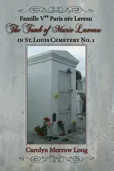 The Tomb of Marie Laveau: In St. Louis Cemetery No. 1, Paperback/Carolyn Morrow Long