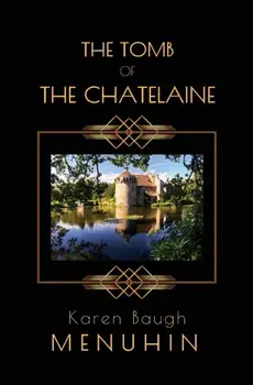 The Tomb of the Chatelaine, Paperback/Karen Baugh Menuhin