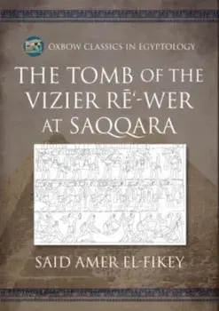 The Tomb of the Vizier Re'-wer at Saqqara, Paperback/Said el-Fikey