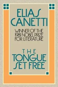 The Tongue Set Free, Paperback/Elias Canetti