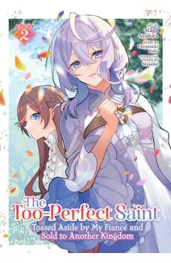 The Too-Perfect Saint: Tossed Aside by My Fiancé and Sold to Another Kingdom (Manga) Vol. 2 - Fuyutsuki Koki