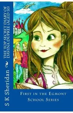 The TOP SECRET Diary of Davina Dupree (Aged 10): A Hilarious Detective Adventure for 8 - 12 Year Old Girls - S. K. Sheridan