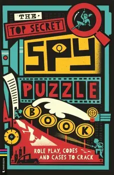 The Top Secret Spy Puzzle Book. Role Play, Codes and Cases to Crack, Paperback/Gareth Moore