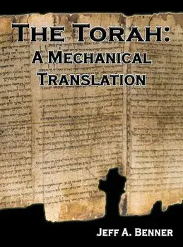 The Torah: A Mechanical Translation, Hardcover/Jeff A. Benner