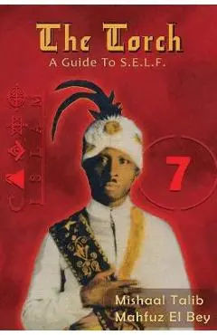 The Torch: A Guide to S.E.L.F. - Mishaal Talib Mahfuz El Bey