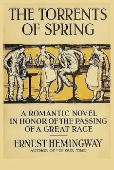 The Torrents of Spring: A Romantic Novel in Honor of the Passing of a Great Race, Paperback/Ernest Hemingway
