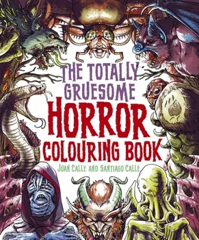 The Totally Gruesome Horror Colouring Book, Paperback/Santiago Calle