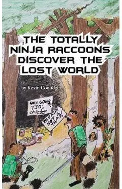 The Totally Ninja Raccoons Discover the Lost World - Kevin Coolidge