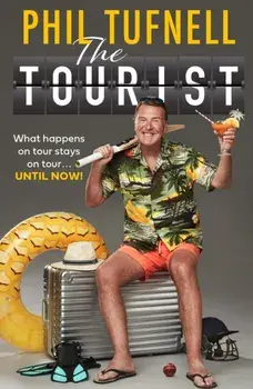 The Tourist. What Happens on Tour Stays on Tour … Until Now!, Paperback/Phil Tufnell