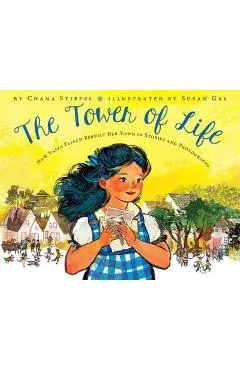 The Tower of Life: How Yaffa Eliach Rebuilt Her Town in Stories and Photographs - Chana Stiefel
