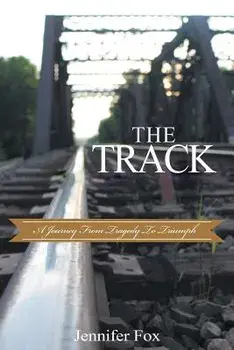 The Track: A Journey from Tragedy to Triumph, Paperback/Jennifer Fox
