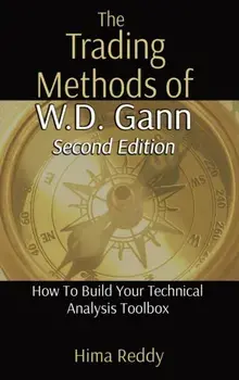 The Trading Methods of W.D. Gann: How To Build Your Technical Analysis Toolbox, Hardcover/Hima Reddy