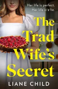 The Tradwife’s Secret, Paperback/Liane Child