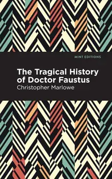 The Tragical History of Doctor Faustus, Paperback/Christopher Marlowe