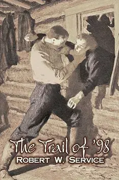 The Trail of '98 by Robert W. Service, Fiction, Westerns, Historical, Paperback/Robert W. Service