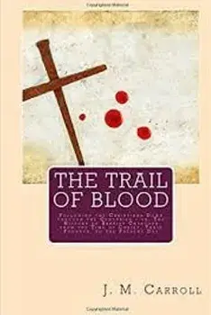The Trail of Blood, Paperback/J. M. Carroll