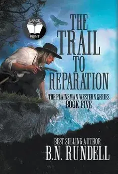 The Trail to Reparation: A Classic Western Series, Hardcover/B. N. Rundell