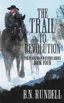 The Trail to Revolution: A Classic Western Series, Paperback/B. N. Rundell