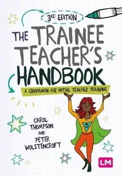 The Trainee Teacher's Handbook. A companion for initial teacher training, 3 Revised edition, Paperback/Peter Wolstencroft
