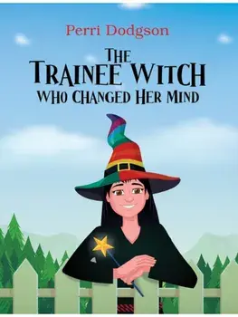 The Trainee Witch Who Changed Her Mind, Hardback/Perri Dodgson