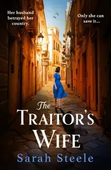 The Traitor's Wife. Heartbreaking WW2 historical fiction with an incredible story inspired by a woman's resistance, Paperback/Sarah Steele