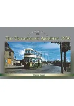 The Tramways of Aberdeen 1956, Hardback/Henry Conn